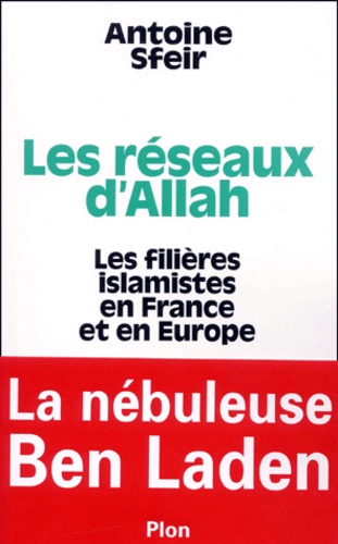 Antoine Sfeir - Les Reseaux D'Allah. Les Filieres Islamistes En France Et En Europe.