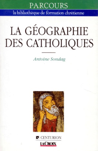 Antoine Sondag - La Geographie Des Catholiques.