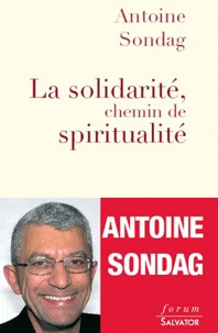 Antoine Sondag - La solidarité, chemin de spiritualité.