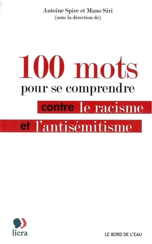 Antoine Spire et Mano Siri - 100 mots pour se comprendre contre le racisme et l'antisémitisme.