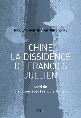 Chine, la dissidence de François Jullien. Suivi de Dialogues avec François Jullien