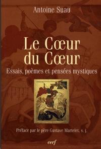 Antoine Suau - Le Coeur du Coeur - Essais, poèmes et pensées mystiques.