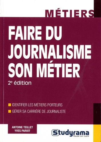 Antoine Teillet et Yves Pariot - Faire du journalisme son métier.