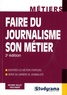 Antoine Teillet et Yves Pariot - Faire du journalisme son métier.