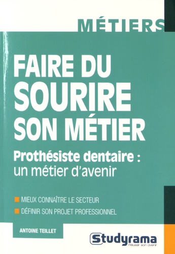 Antoine Teillet - Faire du sourire son métier - Prothésiste dentaire : un métier d'avenir.