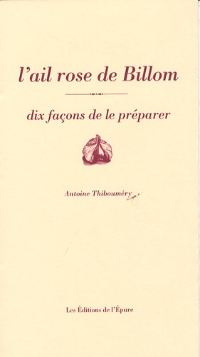 Antoine Thibouméry - L'ail de Billom - Dix façons de le préparer.