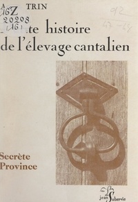 Antoine Trin et André Meynier - Petite histoire de l'élevage cantalien.