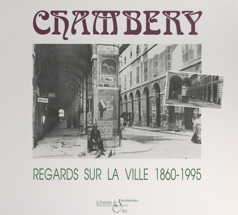 Chambéry. Regards sur la ville, 1860-1995