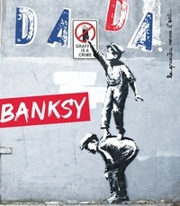 Antoine Ullmann et Christian Nobial - Dada N° 245, avril 2020 : Banksy.