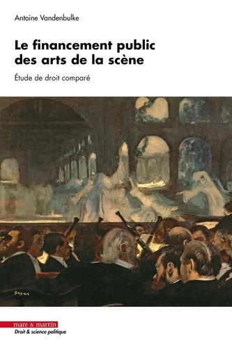 Le financement public des arts de la scène. Etude de droit comparé