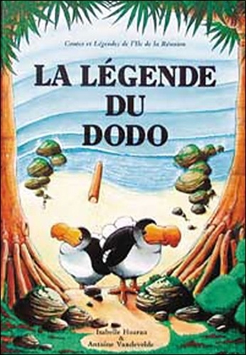 Antoine Vandevelde et Isabelle Hoarau - La Légende du dodo.