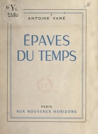 Antoine Varé - Épaves du temps.