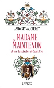 Antoine Vaucheret - Madame de Maintenon - Et ses demoiselles de Saint-Cyr.