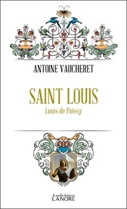 Antoine Vaucheret - Saint Louis - Louis de Poissy.