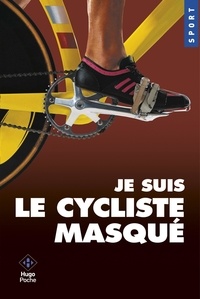 Antoine Vayer - Je suis le cycliste masqué.