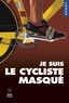 Antoine Vayer - Je suis le cycliste masqué.