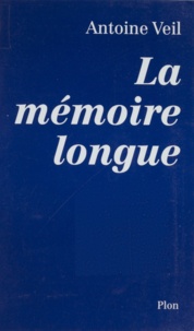 Antoine Veil - La mémoire longue.