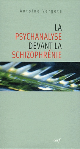 Antoine Vergote - La psychanalyse devant la schizophrénie.