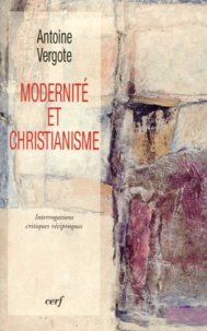 Antoine Vergote - Modernite Et Christianisme. Interrogations Critiques Reciproques.