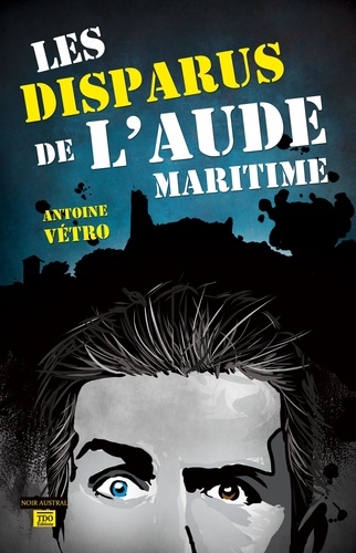 Antoine Vétro - Les disparus de l'Aude maritime.