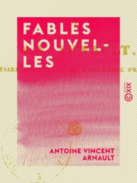 Antoine Vincent Arnault - Fables nouvelles.