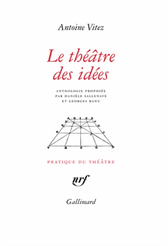 Antoine Vitez - Le théâtre des idées.