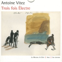 Antoine Vitez - Trois fois Electre. 1 DVD + 1 CD audio