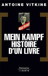 Antoine Vitkine - Mein kampf, l'histoire d'un livre.