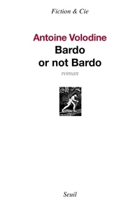 Antoine Volodine - Bardo or not Bardo.