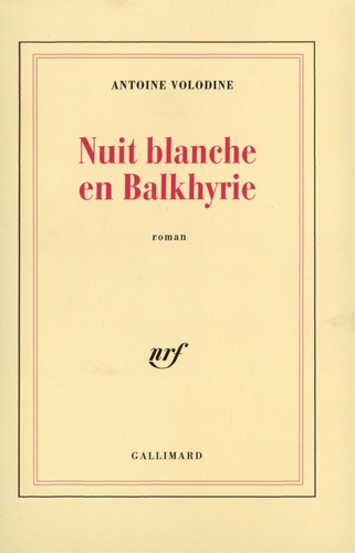 Antoine Volodine - Nuit blanche en Balkhyrie.
