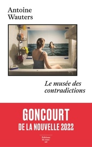 Antoine Wauters - Le Musée des contradictions - Prix Goncourt de la nouvelle 2022.