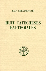 Antoine Wenger et Jean Chrysostome - Huit Catecheses Baptismales " Inedites ". Edition Bilingue Francais-Grec.