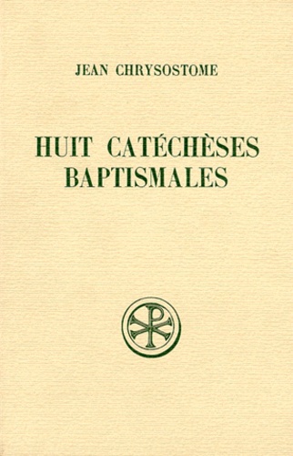 Antoine Wenger et Jean Chrysostome - Huit Catecheses Baptismales " Inedites ". Edition Bilingue Francais-Grec.