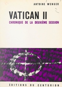 Antoine Wenger et Rémy Munsch - Vatican II, chronique de la deuxième session.