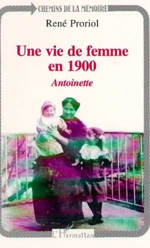 Antoinette Blachon - Une vie de femme en 1900 - Souvenirs.