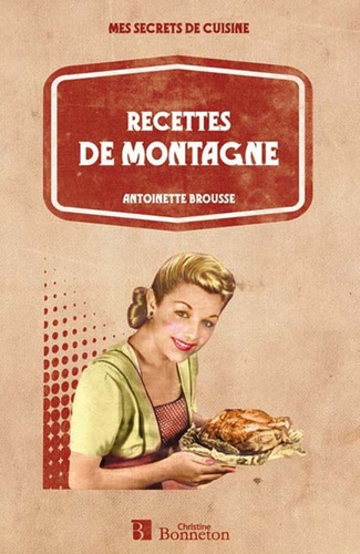 Antoinette Brousse - Recettes de montagne.