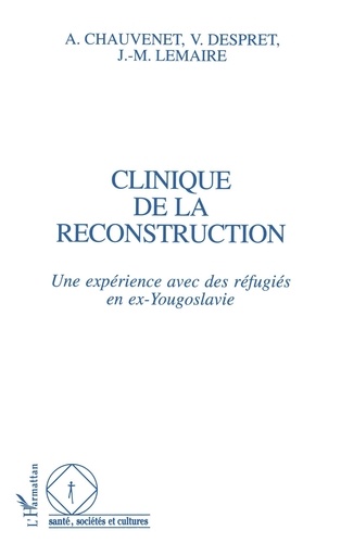 Clinique de la reconstruction. Une expérience avec des réfugiés en ex-Yougoslavie