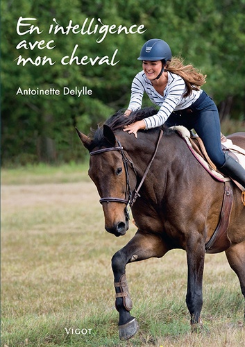 Antoinette Delylle - En intelligence avec mon cheval.
