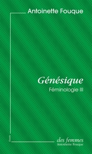 Antoinette Fouque - Génésique - Féminologie III.