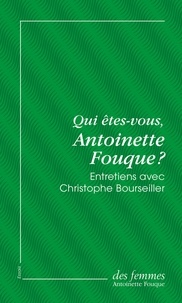 Antoinette Fouque et Christophe Bourseiller - Qui êtes-vous, Antoinette Fouque ? (éd. poche) - Entretiens avec Christophe Bourseiller.