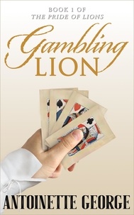 Antoinette George - Gambling Lion - The Pride of Lions, #1.