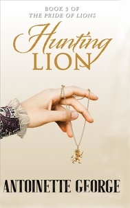  Antoinette George - Hunting Lion - Pride of Lions, #3.