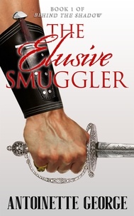  Antoinette George - The Elusive Smuggler - Behind The Shadow, #1.