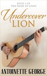  Antoinette George - Undercover Lion - The Pride of Lions, #2.