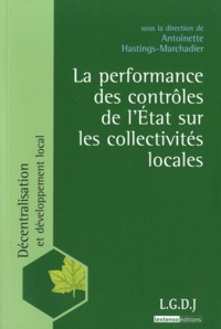 Antoinette Hastings-Marchadier - La performance des contrôle de l'Etat sur les collectivité locales.