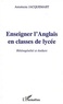Antoinette Jacquemart - Enseigner l'Anglais en classe de lycée. - Hétérogénéités et Ateliers.