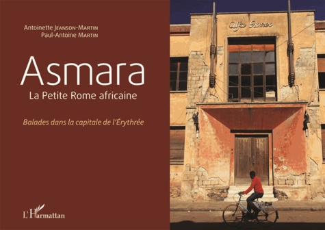 Asmara, la Petite Rome africaine. Balades dans la capitale de l'Erythrée