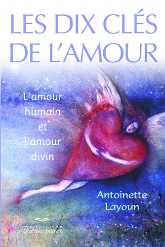 Antoinette Layoun - Les dix clés de l'amour - L'amour humain et l'amour divin.