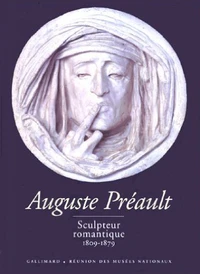 Auguste Preault, Sculpteur Romantique, 1809-1879
