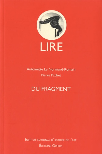 Antoinette Le Normand-Romain et Pierre Pachet - Du fragment.